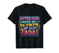 After God Made Me In 1975 He Said Tada Fiesta de cumpleaños para Mujer Camiseta