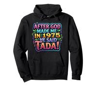 After God Made Me In 1975 He Said Tada Fiesta de cumpleaños para Mujer Sudadera con Capucha