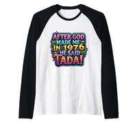 After God Made Me In 1976 He Said Tada Fiesta de cumpleaños para Mujer Camiseta Manga Raglan