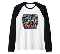 After God Made Me In 1993 He Said Tada Fiesta de cumpleaños para Mujer Camiseta Manga Raglan