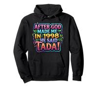 After God Made Me In 1998 He Said Tada Women's Birthday Party Sudadera con Capucha