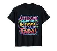 After God Made Me In 1999 He Said Tada Women's Birthday Party Camiseta