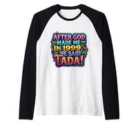 After God Made Me In 1999 He Said Tada Women's Birthday Party Camiseta Manga Raglan