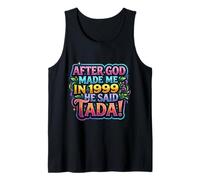 After God Made Me In 1999 He Said Tada Women's Birthday Party Camiseta sin Mangas