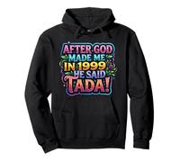 After God Made Me In 1999 He Said Tada Women's Birthday Party Sudadera con Capucha
