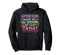 After God Made Me In 2006 He Said Tada Fiesta de cumpleaños para Mujer Sudadera con Capucha