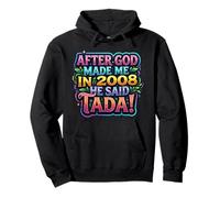 After God Made Me In 2008 He Said Tada Fiesta de cumpleaños para Mujer Sudadera con Capucha