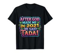 After God Made Me In 2026 He Said Tada Fiesta de cumpleaños para Mujer Camiseta