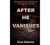 After He Vanishes: Sometimes the one who saves you. Is the one who ruins you. (The Vanishes Series)