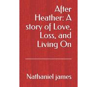After Heather: A story of Love, Loss, and Living On