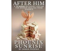 AFTER HIM: A 72-Hour Lifeline Recovery guide for Women Healing from Divorce