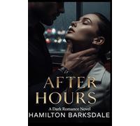 AFTER HOURS A Dark Romance Novel: A Dark Romance Novel