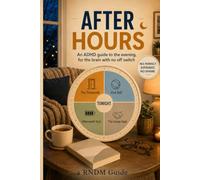 After Hours: An ADHD guide to the evening, for the brain with no off switch (ADHD Resets)