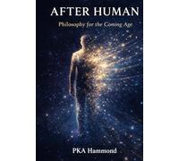 AFTER HUMAN: Philosophy for the Coming Age