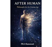 AFTER HUMAN: Philosophy for the Coming Age