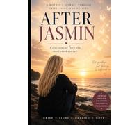 After Jasmin: A True Story of Love That Death Could Not End (The Jasmin's Legacy Series)