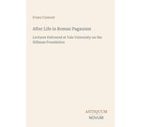 After Life in Roman Paganism: Lectures Delivered at Yale University on the Silliman Foundation
