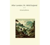 After London; Or, Wild England (Classic Books)