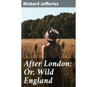 After London; Or Wild England (ebook)