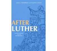 After Luther: Church History Since the Reformation