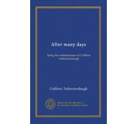 After many days: being the reminiscences of Cuthbert Fetherstonhaugh