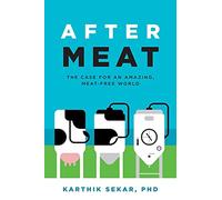 After Meat: The Case for an Amazing, Meat-Free World