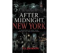 After Midnight, New York: A Collection of Dark Tales from a City that Never Sleeps