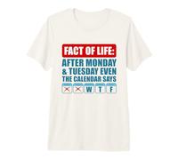 After Monday and Tuesday Even The Calendar Says WTF Funny Camiseta Premium