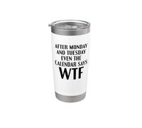 After Monday And Tuesday Even The Calendar Says WTF Funny Vaso térmico de acero inoxidable de doble pared