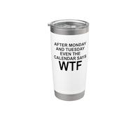 After Monday And Tuesday Even The Calendar Says WTF Funny Vaso térmico de acero inoxidable de doble pared