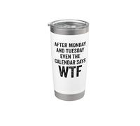 After Monday And Tuesday Even The Calendar Says WTF Funny Vaso térmico de acero inoxidable de doble pared