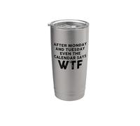 After Monday And Tuesday Even The Calendar Says WTF Funny Vaso térmico de acero inoxidable de doble pared
