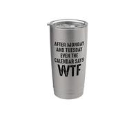 After Monday And Tuesday Even The Calendar Says WTF Funny Vaso térmico de acero inoxidable de doble pared