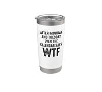 After Monday And Tuesday Even The Calendar Says WTF Funny Vaso térmico de acero inoxidable de doble pared