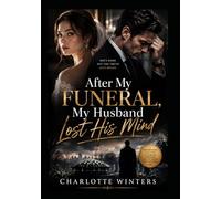 After My Funeral, My Husband Lost His Mind: A Reborn Billionaire Romance of Regret, Revenge, and a Second Chance at Love