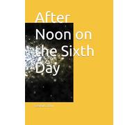 After Noon on the Sixth Day
