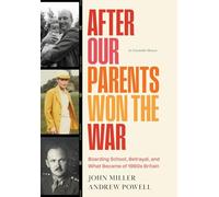 After Our Parents Won the War: Boarding School, Betrayal, and What Became of 1960s Britain