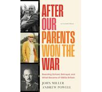After Our Parents Won the War: Boarding School, Betrayal, and What Became of 1960s Britain
