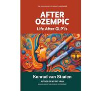 After Ozempic: Life After GLP-1s (The Psychology of Weight Loss Series)