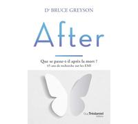 After: Que se passe-t-il après la mort ? 45 ans de recherche sur les EMI