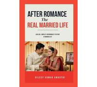 After romance : The real married life: A true journey of love responsibility and emotional reality (The human life after marriage series: psychology of married life)