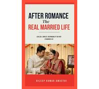 After romance : The real married life: A true journey of love responsibility and emotional reality (The human life after marriage series: psychology of married life)