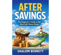After Savings: The Beginner’s Guide to the Next Safe Money Moves