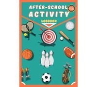 After-School Activity Logbook: Track Sports, Clubs, Organize Activities and Build Skills for Achieve Your Goals | Compact Size (6" x 9") | 120 Pages.
