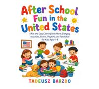 After School Fun in the United States: A Fun and Easy Coloring Book Featuring Everyday Activities, Chores, Playtime, and Family Fun for Kids Ages 4-8
