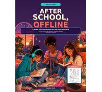 After School, Offline: A Bold & Easy Coloring Book for Teen Girls Ages 14-16 40 Cozy Screen-Free Moments, Friendship, Fashion, Creativity & Self-Care