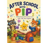 After School with Pip: A 30-Day Coloring and Conversation Journal (Pip the Little Star Coloring Stories)
