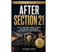 After Section 21: The UK Landlord’s Complete Toolkit for Compliance, Possession, Rent Increases & Profit Protection (The British Landlord’s Series)