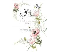 After Separation: A 60-Day Self-Love Journal: Daily Prompts to Heal, Reflect, and Reclaim Your Happiness