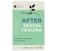 After Sexual Trauma: Finding Renewal in Christ (Ask the Christian Counselor)